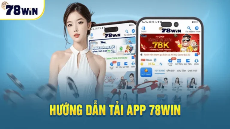 Tải App 78win - Trải Nghiệm Cá Cược Mượt Mà Mọi Lúc 1 Tải App 78win - Trải Nghiệm Cá Cược Mượt Mà Mọi Lúc